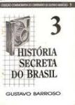 HISTÓRIA SECRETA DO BRASIL 3